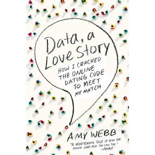 Data, a Love Story: How I Cracked the Online Dating Code to Meet My Match - Paperback