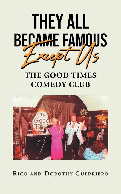 They All Became Famous Except Us: Good Times Comedy Club - Paperback