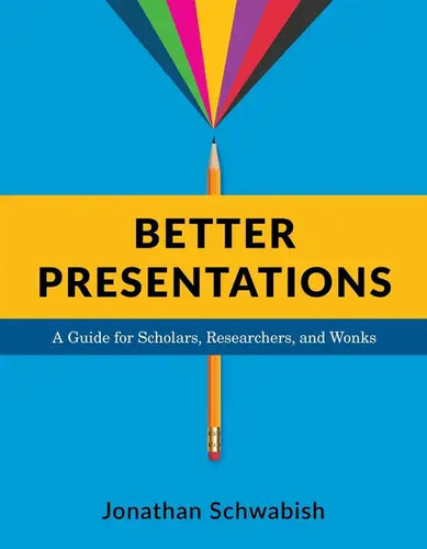 Better Presentations: A Guide for Scholars, Researchers, and Wonks - Paperback