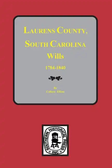 Laurens County, South Carolina Wills, 1784-1840 - Paperback
