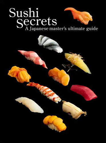Sushi Secrets: A Japanese Master's Ultimate Guide - Paperback