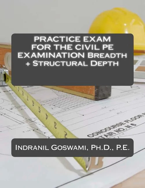 Practice Exam for the Civil PE Exam: Breadth + Structural Depth - Paperback