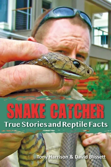 Snake Catcher: True Stories and Reptile Facts - Paperback