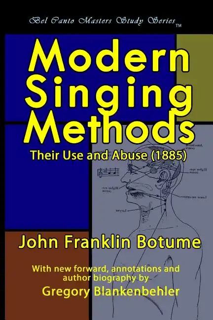 Modern Singing Methods (1885) - Expanded Edition: Bel Canto Masters Study Series - Paperback