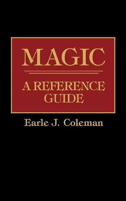 Magic: A Reference Guide - Hardcover
