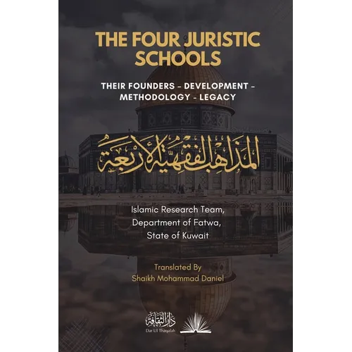 The Four Juristic Schools: Their Founders, Development, Methodology & Legacy - Paperback