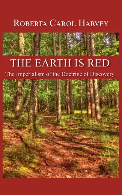 The Earth Is Red: The Imperialism of the Doctrine of Discovery - Hardcover
