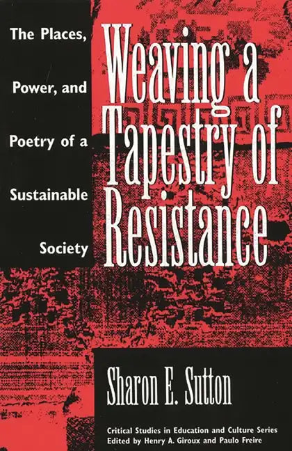 Weaving a Tapestry of Resistance: The Places, Power, and Poetry of a Sustainable Society - Paperback