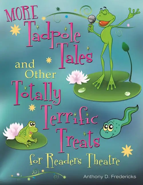 More Tadpole Tales and Other Totally Terrific Treats for Readers Theatre - Paperback