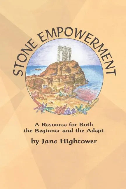 Stone Empowerment: A Resource for Both the Beginner and the Adept - Paperback