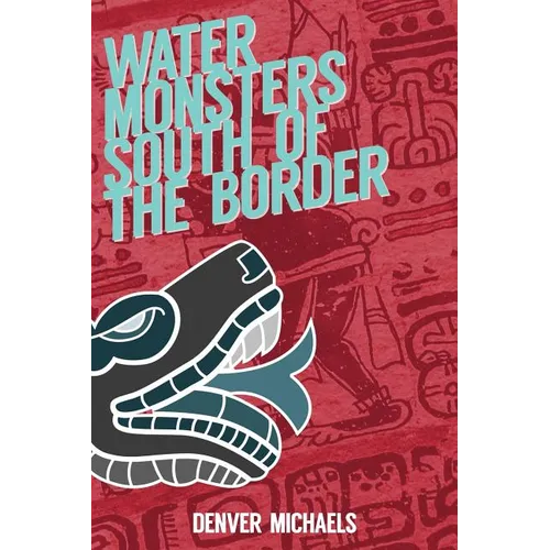 Water Monsters South of the Border - Paperback