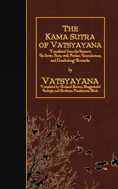 The Kama Sutra of Vatsyayana: Translated from the Sanscrit. In Seven Parts, with Preface, Introduction, and Concluding Remarks - Paperback