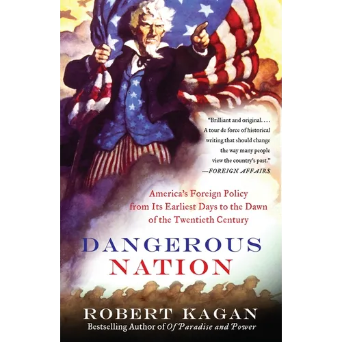 Dangerous Nation: America's Foreign Policy from Its Earliest Days to the Dawn of the Twentieth Century - Paperback
