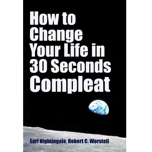 How to Change Your Life in 30 Seconds - Compleat - Hardcover