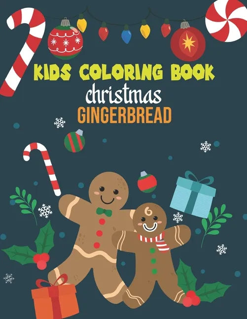 Kids Coloring Book Christmas Gingerbread: coloring book perfect gift idea for Christmas gingerbread lover men, women, girls, boys, kids, family and fr - Paperback