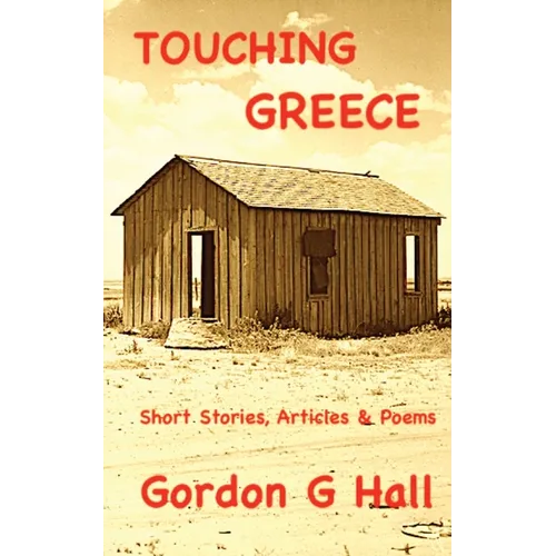 Touching Greece: Short Stories, Articles, and Poems - Paperback
