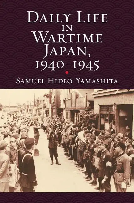 Daily Life in Wartime Japan, 1940-1945 - Paperback