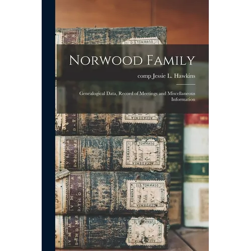 Norwood Family; Genealogical Data, Record of Meetings and Miscellaneous Information - Paperback