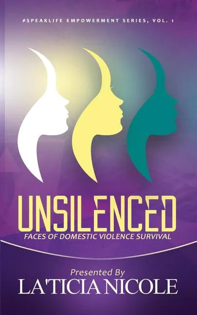 Unsilenced: Faces of Domestic Violence Survival - Paperback