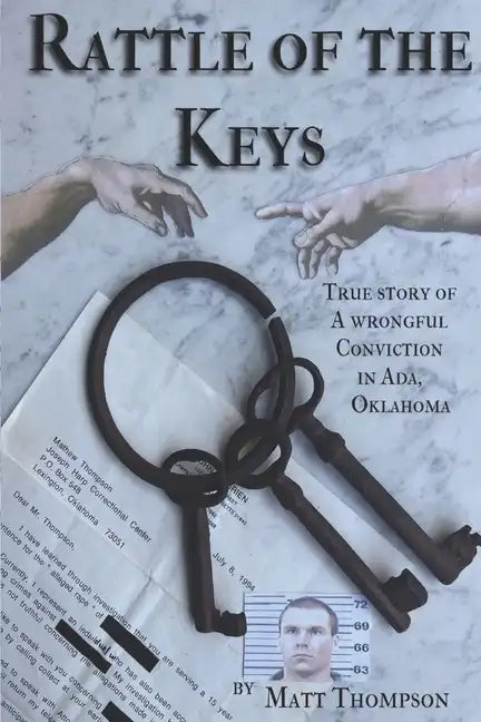Rattle of the Keys: True story of a wrongful conviction in Ada, Oklahoma - Paperback