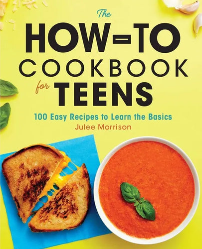 The How-To Cookbook for Teens: 100 Easy Recipes to Learn the Basics - Paperback