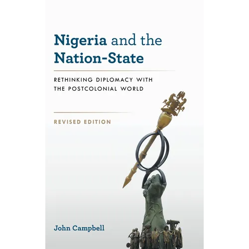 Nigeria and the Nation-State: Rethinking Diplomacy with the Postcolonial World - Hardcover