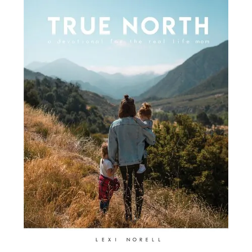 True North: A Devotional for the Real Life Mom - Paperback