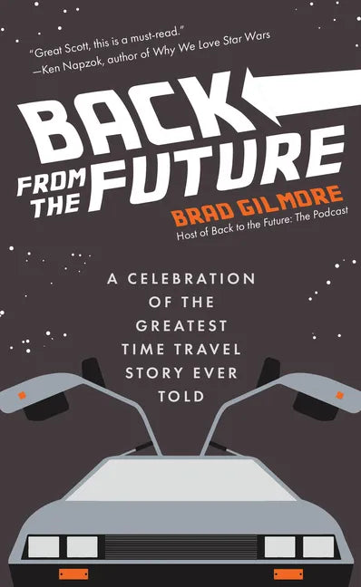 Back From the Future: A Celebration of the Greatest Time Travel Story Ever Told - Paperback