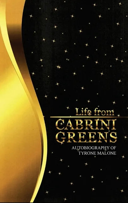 Life from Cabrini Greens: Autobiography of Tyrone Malone - Hardcover