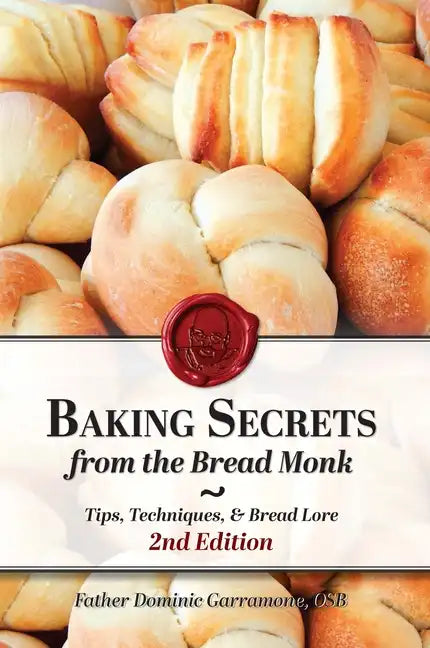 Baking Secrets from the Bread Monk, 2nd Edition - Paperback