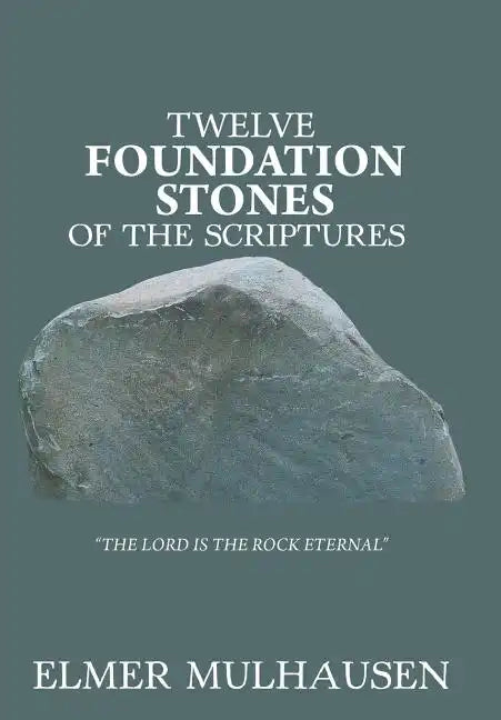Twelve Foundation Stones of the Scriptures - Hardcover