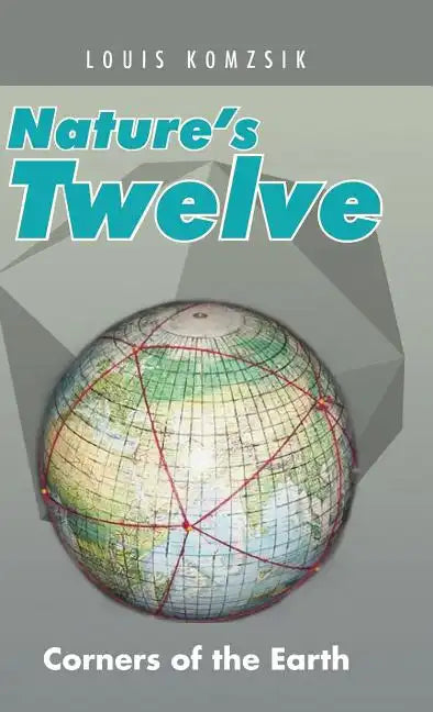 Nature's Twelve: Corners of the Earth - Hardcover