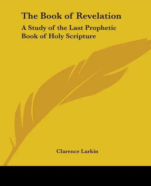 The Book of Revelation: A Study of the Last Prophetic Book of Holy Scripture - Paperback