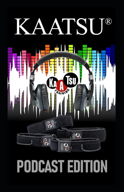KAATSU Training: KAATSU Podcast Edition - Paperback