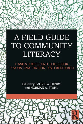 A Field Guide to Community Literacy: Case Studies and Tools for Praxis, Evaluation, and Research - Paperback