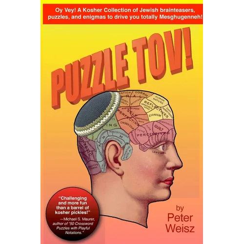 Puzzle Tov!: A Kosher Collection of Jewish Brain-Teasers, Puzzles & Enigmas to Drive You Totally Meshugenneh. - Paperback