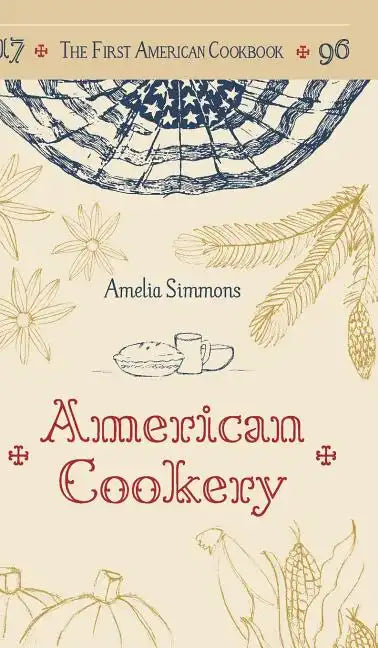 The First American Cookbook: A Facsimile of 