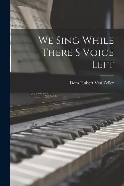 We Sing While There S Voice Left - Paperback