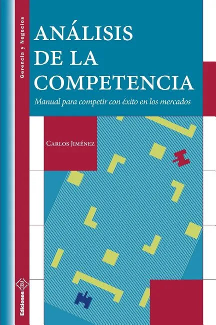 Análisis de la Competencia: Manual para competir con éxito en los mercados - Paperback