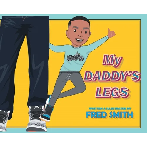 My Daddy's Legs - Hardcover