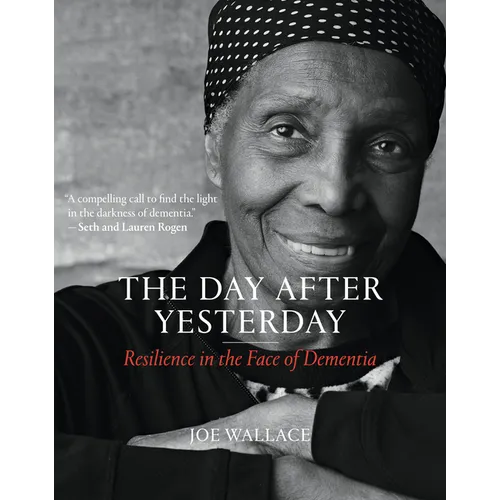 The Day After Yesterday: Resilience in the Face of Dementia - Hardcover