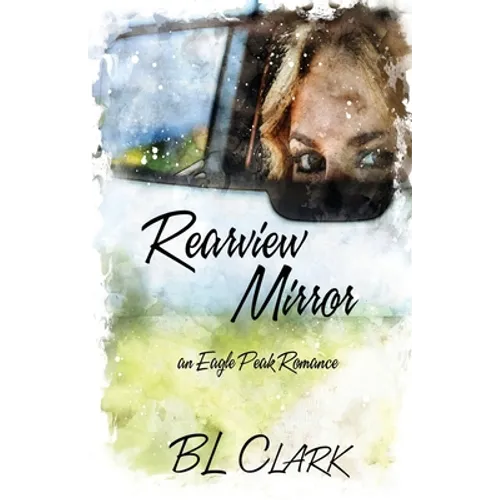 Rearview Mirror: an Eagle Peak Romance - Paperback