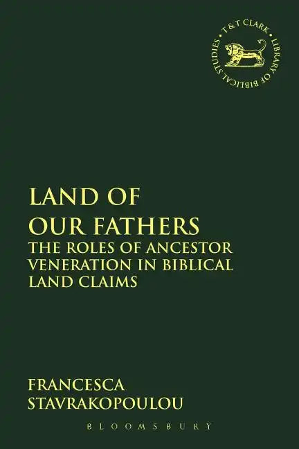 Land of Our Fathers: The Roles of Ancestor Veneration in Biblical Land Claims - Paperback