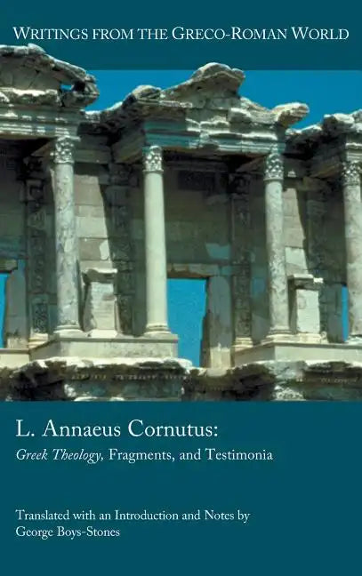 L. Annaeus Cornutus: Greek Theology, Fragments, and Testimonia - Hardcover