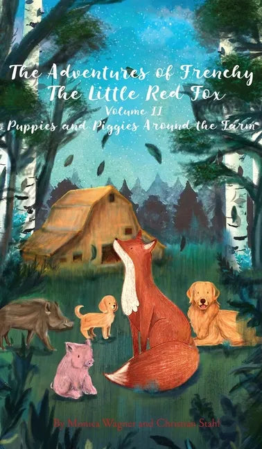The Adventures of Frenchy the Little Red Fox and his Friends Volume 2: Puppies and Piggies Around the Farm - Hardcover