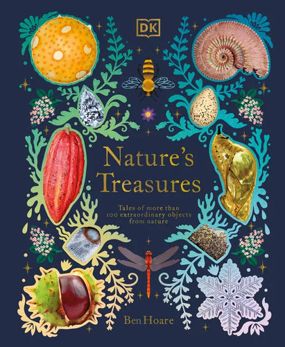 Nature's Treasures: Tales of More Than 100 Extraordinary Objects from Nature - Hardcover
