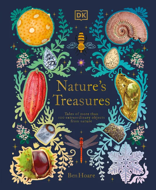 Nature's Treasures: Tales of More Than 100 Extraordinary Objects from Nature - Hardcover