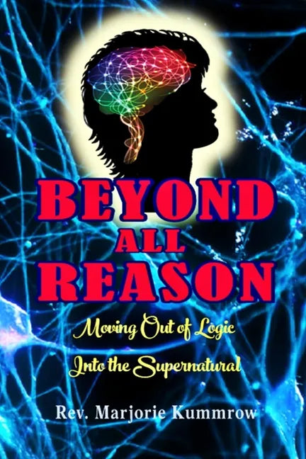 Beyond All Reason: Moving Out of Logic Into the Supernatural - Paperback