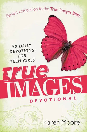 True Images Devotional: 90 Daily Devotions for Teen Girls - Paperback