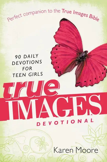 True Images Devotional: 90 Daily Devotions for Teen Girls - Paperback